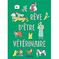 Je rêve d'être vétérinaire Je rêve d'être vétérinaire Paperback Kindle