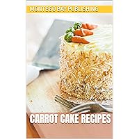 Carrot Cake Recipes Carrot Cake Recipes Kindle