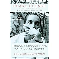 Things I Should Have Told My Daughter: Lies, Lessons & Love Affairs Things I Should Have Told My Daughter: Lies, Lessons & Love Affairs Paperback Kindle Audible Audiobook Hardcover MP3 CD
