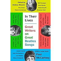 In Their Lives: Great Writers on Great Beatles Songs In Their Lives: Great Writers on Great Beatles Songs Kindle Hardcover Audible Audiobook Paperback Audio CD