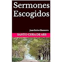 Sermones Escogidos (Spanish Edition) Sermones Escogidos (Spanish Edition) Kindle