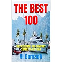 THE BEST 100: THE SELECTION: 100 COMPANY SHARES TO GET RICH