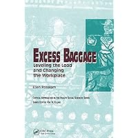 Excess Baggage: Leveling the Load and Changing the Workplace (Critical Approaches in the Health Social Sciences Series) Excess Baggage: Leveling the Load and Changing the Workplace (Critical Approaches in the Health Social Sciences Series) Kindle Hardcover Paperback