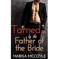 Tamed by the Father-of-the-Bride: An Age-Gap BDSM Erotic Short Story (Surrender to Sir) Tamed by the Father-of-the-Bride: An Age-Gap BDSM Erotic Short Story (Surrender to Sir) Kindle