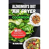 ALZHEIMER'S DIET AIR FRYER COOKBOOK : Unleash the Power of Recipes, The Ultimate Alzheimer's Diet Cooking that Can Be Prepare with Air Fryer ALZHEIMER'S DIET AIR FRYER COOKBOOK : Unleash the Power of Recipes, The Ultimate Alzheimer's Diet Cooking that Can Be Prepare with Air Fryer Kindle Paperback