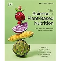 The Science of Plant-based Nutrition: How to Enhance the Power of Plants for Optimal Health The Science of Plant-based Nutrition: How to Enhance the Power of Plants for Optimal Health Kindle Hardcover Audible Audiobook