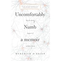 Uncomfortably Numb: a memoir about the life-altering diagnosis of multiple sclerosis Uncomfortably Numb: a memoir about the life-altering diagnosis of multiple sclerosis Kindle Audible Audiobook Paperback Audio CD