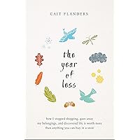 The Year of Less: How I Stopped Shopping, Gave Away My Belongings, and Discovered Life is Worth More Than Anything You Can Buy in a Store The Year of Less: How I Stopped Shopping, Gave Away My Belongings, and Discovered Life is Worth More Than Anything You Can Buy in a Store Kindle Paperback Audible Audiobook Hardcover Audio CD