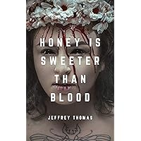 Honey is Sweeter Than Blood Honey is Sweeter Than Blood Kindle Paperback