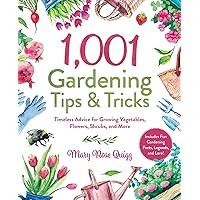 1,001 Gardening Tips & Tricks: Timeless Advice for Growing Vegetables, Flowers, Shrubs, and More (1,001 Tips & Tricks)