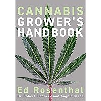 Cannabis Grower's Handbook: The Complete Guide to Marijuana and Hemp Cultivation Cannabis Grower's Handbook: The Complete Guide to Marijuana and Hemp Cultivation Paperback Kindle Spiral-bound