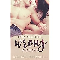 For All The Wrong Reasons: a friends-to-lovers romance For All The Wrong Reasons: a friends-to-lovers romance Kindle Audible Audiobook Paperback