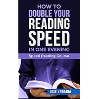 How to Double Your Reading Speed in One Evening: Speed Reading Course How to Double Your Reading Speed in One Evening: Speed Reading Course Kindle