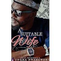 A Suitable Wife: A Sweet Romance (Away To Africa Book 3) A Suitable Wife: A Sweet Romance (Away To Africa Book 3) Kindle Paperback