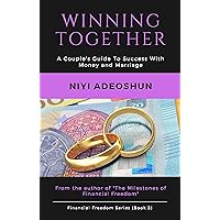 Winning Together: A Couple’s Guide to Success with Money and Marriage (Financial Freedom Series Book 3)