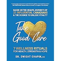 Take Good Care: 7 Wellness Rituals for Health, Strength & Hope Take Good Care: 7 Wellness Rituals for Health, Strength & Hope Kindle Paperback