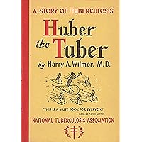 Huber the Tuber: A Story of Tuberculosis Huber the Tuber: A Story of Tuberculosis Kindle Hardcover Paperback