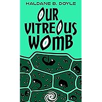 Our Vitreous Womb: Book 1-4 Our Vitreous Womb: Book 1-4 Kindle