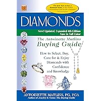 Diamonds (4th Edition): The Antoinette Matlins Buying Guide–How to Select, Buy, Care for & Enjoy Diamonds with Confidence and Knowledge Diamonds (4th Edition): The Antoinette Matlins Buying Guide–How to Select, Buy, Care for & Enjoy Diamonds with Confidence and Knowledge Kindle Paperback Hardcover