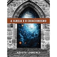A Igreja e o Criacionismo (Portuguese Edition) A Igreja e o Criacionismo (Portuguese Edition) Kindle Paperback