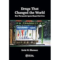Drugs That Changed the World: How Therapeutic Agents Shaped Our Lives Drugs That Changed the World: How Therapeutic Agents Shaped Our Lives Kindle Hardcover Paperback