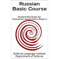 Russian Basic Course: Student Workbook for Homework Assignments Phase 3 (Language 0)