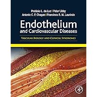 Endothelium and Cardiovascular Diseases: Vascular Biology and Clinical Syndromes Endothelium and Cardiovascular Diseases: Vascular Biology and Clinical Syndromes Kindle Paperback