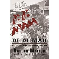 Di Di Mau: A True Story About Tigers, Rock Apes, the Jungle, and War Di Di Mau: A True Story About Tigers, Rock Apes, the Jungle, and War Kindle Audible Audiobook Paperback Hardcover