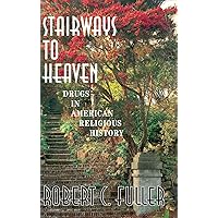 Stairways To Heaven: Drugs In American Religious History Stairways To Heaven: Drugs In American Religious History Hardcover