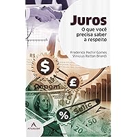 Juros: O que você precisa saber a respeito (Portuguese Edition)