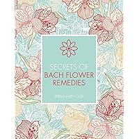 Secrets of Bach Flower Remedies Secrets of Bach Flower Remedies Kindle Paperback