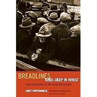 Breadlines Knee-Deep in Wheat: Food Assistance in the Great Depression (California Studies in Food and Culture Book 53) Breadlines Knee-Deep in Wheat: Food Assistance in the Great Depression (California Studies in Food and Culture Book 53) Kindle Hardcover Paperback