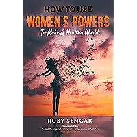 How to use Women's Powers: To make a healthy world How to use Women's Powers: To make a healthy world Kindle Paperback