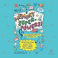 Memory Superpowers!: An Adventurous Guide to Remembering What You Don’t Want to Forget Memory Superpowers!: An Adventurous Guide to Remembering What You Don’t Want to Forget Paperback Kindle Audible Audiobook Hardcover