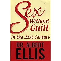 Sex Without Guilt in the Twenty-First Century Sex Without Guilt in the Twenty-First Century Paperback Kindle