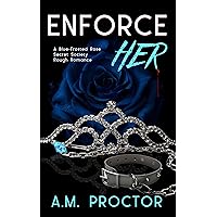 Enforce Her: A Blue-Frosted Rose Dark & Rough Romance (The Blue-Frost Rose Secret Society Universe) Enforce Her: A Blue-Frosted Rose Dark & Rough Romance (The Blue-Frost Rose Secret Society Universe) Kindle Paperback