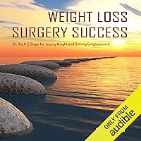 Weight Loss Surgery Success: Dr. V's A-Z Steps for Losing Weight and Gaining Enlightenment Weight Loss Surgery Success: Dr. V's A-Z Steps for Losing Weight and Gaining Enlightenment Audible Audiobook Paperback Kindle