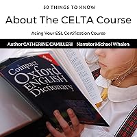 50 Things to Know About the CELTA Course: Acing Your ESL Certification Course (50 Things to Know About Becoming a Teacher Series, Book 14) 50 Things to Know About the CELTA Course: Acing Your ESL Certification Course (50 Things to Know About Becoming a Teacher Series, Book 14) Audible Audiobook Kindle Paperback