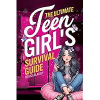 The Ultimate Teen Girl's Survival Guide: How to Supercharge Your Self-Esteem, Manage Stress, Set Boundaries, Build a Positive Body Image, Be Safe Online, ... and Much More (Life Skills For Teens) The Ultimate Teen Girl's Survival Guide: How to Supercharge Your Self-Esteem, Manage Stress, Set Boundaries, Build a Positive Body Image, Be Safe Online, ... and Much More (Life Skills For Teens) Kindle Paperback Hardcover