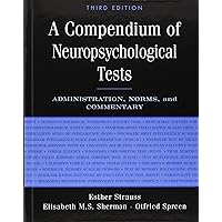 A Compendium of Neuropsychological Tests: Administration, Norms, and Commentary A Compendium of Neuropsychological Tests: Administration, Norms, and Commentary Hardcover