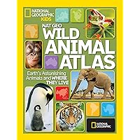 National Geographic Wild Animal Atlas: Earth's Astonishing Animals and Where They Live (National Geographic Kids) National Geographic Wild Animal Atlas: Earth's Astonishing Animals and Where They Live (National Geographic Kids) Hardcover