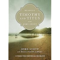 Reading Timothy and Titus with John Stott: 13 Weeks for Individuals or Groups (Reading the Bible with John Stott Series) Reading Timothy and Titus with John Stott: 13 Weeks for Individuals or Groups (Reading the Bible with John Stott Series) Paperback Kindle