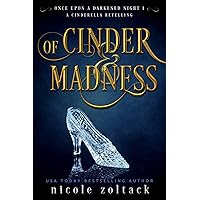 Of Cinder and Madness (Once Upon a Darkened Night Book 1) Of Cinder and Madness (Once Upon a Darkened Night Book 1) Kindle Paperback Audible Audiobook Audio CD