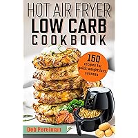 Hot air fryer low carb Cookbook: 150 recipes for quick weight loss success