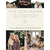 The Zen Mama Guide to Finding Your Rhythm in Pregnancy, Birth, and Beyond The Zen Mama Guide to Finding Your Rhythm in Pregnancy, Birth, and Beyond Hardcover Audible Audiobook Kindle Paperback