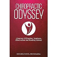 Chiropractic Odyssey: A Journey of Practice, Seminars, Observation and Reading Science Chiropractic Odyssey: A Journey of Practice, Seminars, Observation and Reading Science Audible Audiobook Paperback Kindle