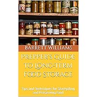 Prepper's Guide to Long-Term Food Storage: Tips and Techniques for Stockpiling and Preserving Food (Empowered Resilience: Thriving in the Face of Uncertainty) Prepper's Guide to Long-Term Food Storage: Tips and Techniques for Stockpiling and Preserving Food (Empowered Resilience: Thriving in the Face of Uncertainty) Kindle Audible Audiobook