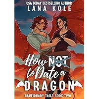 How Not to Date a Dragon (Cautionary Tails Book 2) How Not to Date a Dragon (Cautionary Tails Book 2) Kindle Paperback