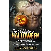 Once Upon a Halloween: A Haunted Holiday Erotica Collective Short (Lily's Spooky & Steamy Stories for Shivers Book 1) Once Upon a Halloween: A Haunted Holiday Erotica Collective Short (Lily's Spooky & Steamy Stories for Shivers Book 1) Kindle