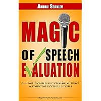 Magic of Speech Evaluation: Gain World Class Public Speaking Experience by Evaluating Successful Speakers